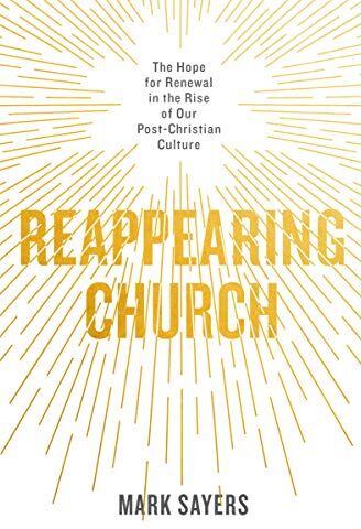 Mark Sayers - Reappearing Church: The Hope for Renewal in the Rise of Our Post-Christian Culture - Preis vom 15.10.2026 23:06:25 h