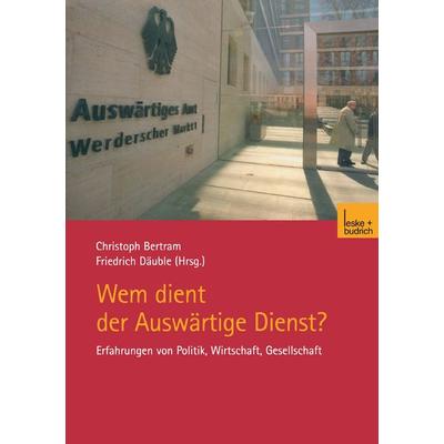 Wem dient der Auswärtige Dienst?, Taschenbuch von Christoph Bertram,Friedrich Däuble, VS Verlag für Sozialwissenschaften, 978-3-8100-3651-3