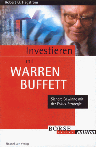 Hagstrom, Robert G. - Investieren mit Warren Buffett. Sichere Gewinne mit der Fokus- Strategie. - Preis vom 09.10.2026 07:28:09 h
