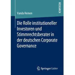 Die Rolle institutioneller Investoren und Stimmrechtsberater in der deutschen Corporate Governance, Fachbücher von Vanda Heinen