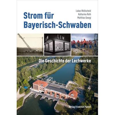 Strom für Bayerisch-Schwaben, Gebundene Ausgabe von Lukas Wollscheid,Katharina Roth,Matthias Georgi, Pustet, F, 978-3-7917-3477-4
