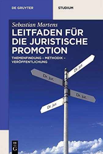 Sebastian Martens - Leitfaden für die juristische Promotion: Themenfindung – Methodik – Veröffentlichung (De Gruyter Studium) - Preis vom 10.10.2026 11:48:34 h