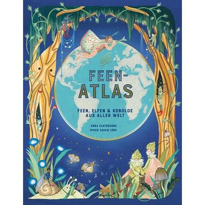 Der Feen-Atlas, Gebundene Ausgabe von Anna Claybourne, Laurence King Verlag, 978-3-96244-225-5