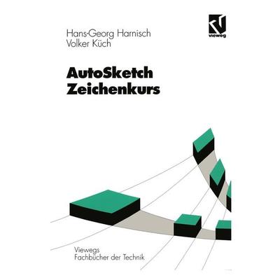 AutoSketch - Zeichenkurs, Taschenbuch von Hans Georg Harnisch,Volker Küch, Vieweg & Teubner, 978-3-528-04939-3