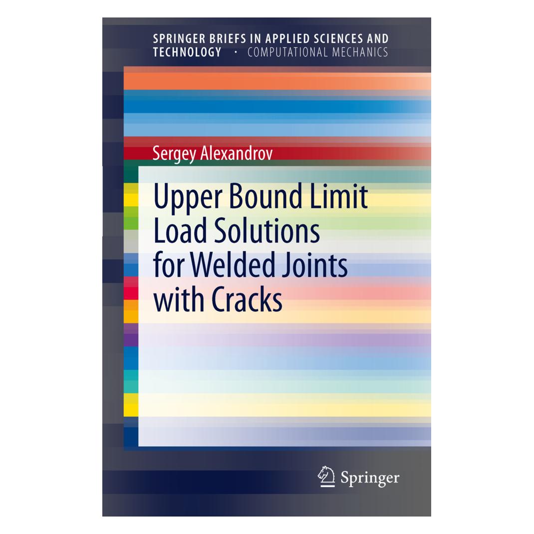 Springer Upper Bound Limit Load Solutions for Welded Joints with Cracks (Englisch, Softcover, Sergey Alexandrov) (25373123)
