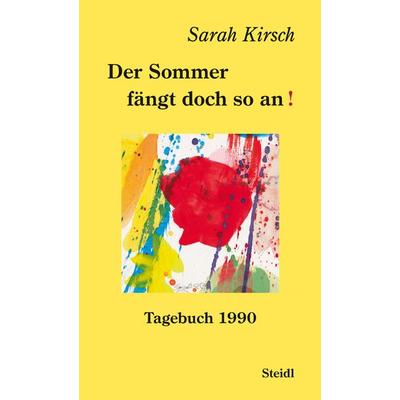 Der Sommer fängt doch so an!, Gebundene Ausgabe von Sarah Kirsch, Steidl Verlag, 978-3-96999-261-6