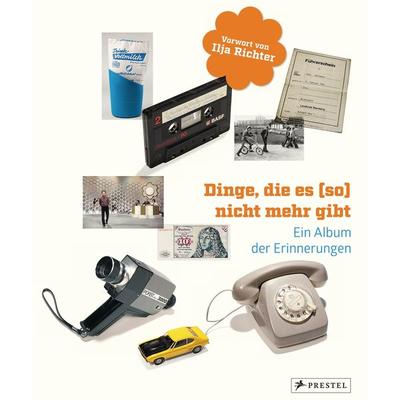 Dinge, die es (so) nicht mehr gibt, Gebundene Ausgabe von Dirk Uhlenbrock, Prestel