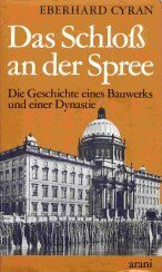 Eberhard Cyran - Das Schloß an der Spree: Die Geschichte eines Bauwerks und einer Dynastie - Preis vom 10.10.2026 11:48:34 h