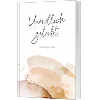 Unendlich geliebt - Gebetstagebuch, Gebundene Ausgabe von Nicole Schol, Gerth Medien, 978-3-9869511-1-5