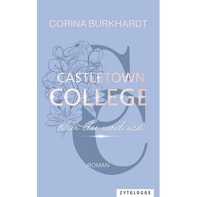 Castletown College – Nur du und ich, Taschenbuch von Corina Burkhardt, Zytglogge, 978-3-7296-5188-3