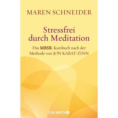 Stressfrei durch Meditation, Taschenbuch von Maren Schneider, O.W. Barth, 978-3-426-29206-8