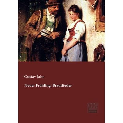 Neuer Frühling: Brautlieder -