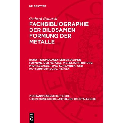 Grundlagen der bildsamen Formung der Metalle, Werkstoffprüfung, Profilbearbeitung, Schrauben- und Mutternfertigung, Prägen, Gebundene Ausgabe von