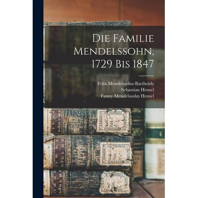 Die Familie Mendelssohn, 1729 bis 1847, Taschenbuch von Sebastian Hensel,Felix Mendelssohn Bartholdy,Fanny Mendelssohn Hensel, Legare Street Press,