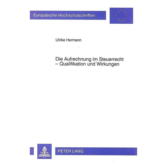 Peter Lang Die Aufrechnung im Steuerrecht - Qualifikation und Wirkungen (Deutsch, Softcover, Ulrike Hermann) (8554532)