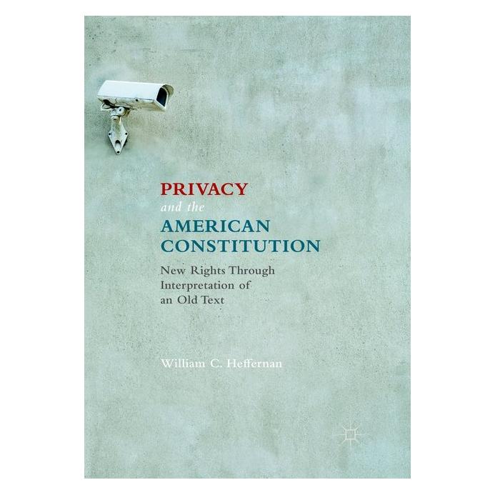 Springer Privacy and the American Constitution (Englisch, Softcover, William C. Heffernan) (56006125)