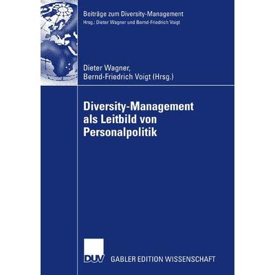 Diversity-Management als Leitbild von Personalpolitik, Taschenbuch von Bernd Voigt,Dieter Wagner, Deutscher Universitätsverlag, 978-3-8350-0796-3