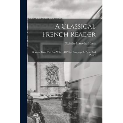 A Classical French Reader, Taschenbuch von Nicholas Marcellus Hentz, Creative Media Partners, LLC, 978-1-01-864598-8