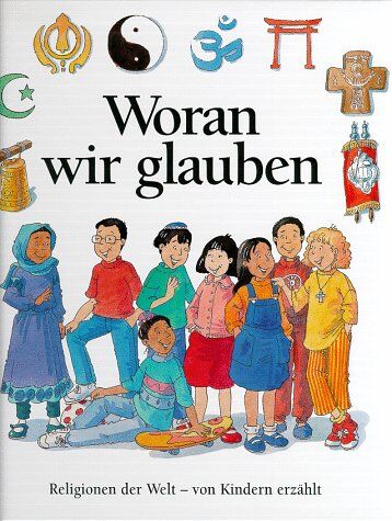 Alan Brown - Woran wir glauben. Religionen der Welt, von Kindern erzählt - Preis vom 13.10.2026 11:25:28 h
