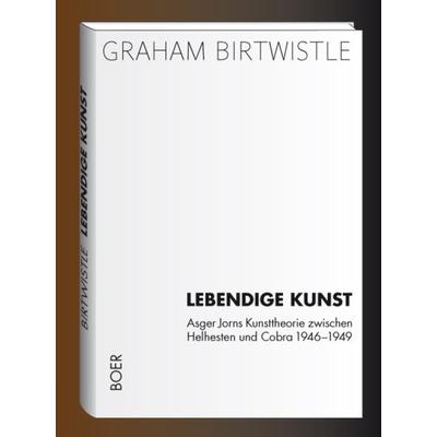 Lebendige Kunst, Gebundene Ausgabe von Graham Birtwistle, Boer Verlag, 978-3-924963-75-0