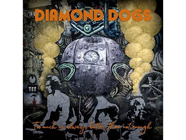Diamond Dogs - Too Much Is Always Better Than Not Enough