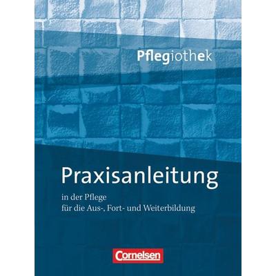 Pflegiothek: Praxisanleitung in der Pflegeausbildung, Gebundene Ausgabe von Anja Walter,Christine Schulze-Kruschke,Frauke Paschko, Cornelsen Verlag
