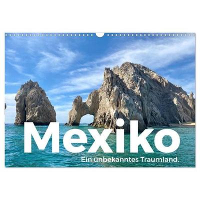 Mexiko - Ein unbekanntes Traumland. (Wandkalender 2027 DIN A3 quer), CALVENDO Monatskalender