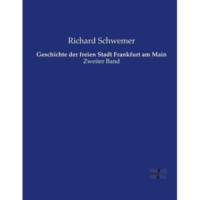 Geschichte der freien Stadt Frankfurt am Main, Taschenbuch von Richard Schwemer, Vero Verlag, 978-3-7372-2595-3