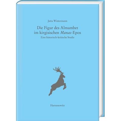 Die Figur des Almambet im kirgisischen Manas-Epos, Gebundene Ausgabe von Jutta Wintermann, Harrassowitz, 978-3-447-11400-4