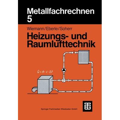 Metallfachrechnen 5 Heizungs- und Raumlufttechnik, Taschenbuch von Herbert Wiemann, Vieweg & Teubner, 978-3-519-06720-7