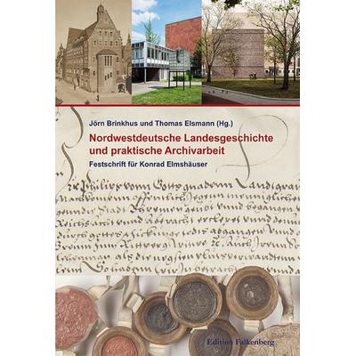 Nordwestdeutsche Landesgeschichte und praktische Archivarbeit, Gebundene Ausgabe von , Edition Falkenberg, 978-3-95494-373-9