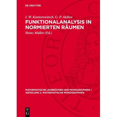 Funktionalanalysis in normierten Räumen, Gebundene Ausgabe von I. W. Kantorowitsch,G. P. Akilow, De Gruyter, 978-3-11-271996-1