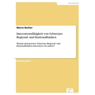 Innovationsfähigkeit von Schweizer Regional- und Kantonalbanken, Taschenbuch von Marco Bucher, BoD - Books on Demand, 978-3-96116-775-3