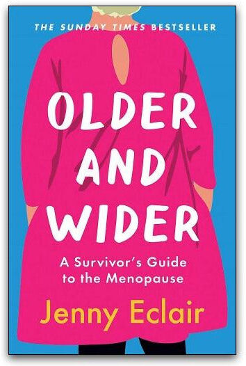 Quercus Publishing Older and Wider by Jenny Eclair & Judith Holder – A Survivor’s Guide to Menopause