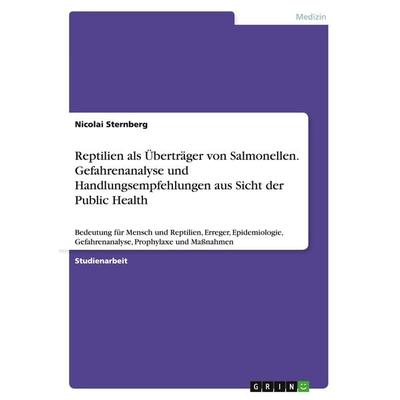 Reptilien als Überträger von Salmonellen. Gefahrenanalyse und Handlungsempfehlungen aus Sicht der Public Health, Taschenbuch von Nicolai Sternberg,