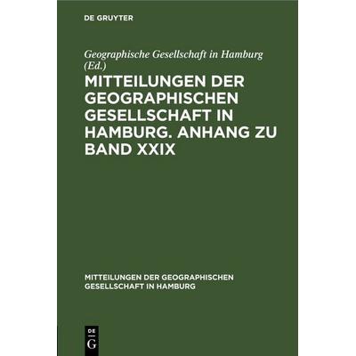 Mitteilungen der Geographischen Gesellschaft in Hamburg. Anhang zu Band XXIX, Gebundene Ausgabe von , De Gruyter, 978-3-11-251591-4