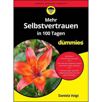 Mehr Selbstvertrauen in 100 Tagen für Dummies, Taschenbuch von Daniela Voigt, Wiley-VCH, 978-3-527-72408-6