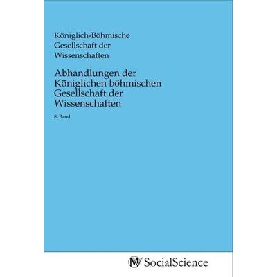 Abhandlungen der Königlichen böhmischen Gesellschaft der Wissenschaften, Taschenbuch von , MV-SocialScience, 978-3-96882-252-5