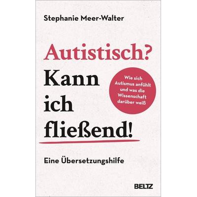 Autistisch? Kann ich fließend!, Taschenbuch von Stephanie Meer-Walter, Beltz Verlagsgruppe GmbH & Co. KG, 978-3-407-86762-9