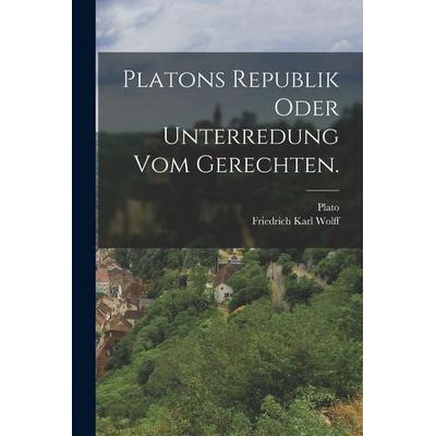 Platons Republik oder Unterredung vom Gerechten., Taschenbuch von , Legare Street Press, 978-1-01-630459-7