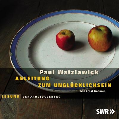 Anleitung zum Unglücklichsein - Paul Watzlawick, Audio, 4057664012876