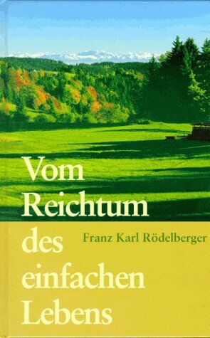 Rödelberger, Franz Karl - Vom Reichtum des einfachen Lebens - Preis vom 09.10.2026 07:28:09 h
