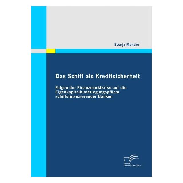 Diplomica Das Schiff als Kreditsicherheit (Deutsch, Softcover, Svenja Mencke) (55257273)