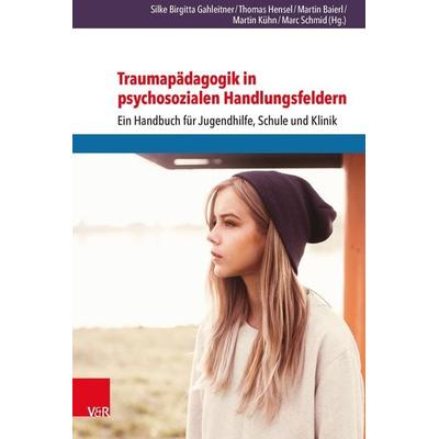 Traumapädagogik in psychosozialen Handlungsfeldern, Taschenbuch von Silke Birgitta Gahleitner,Thomas Hensel,Martin Baierl,Martin Kühn,Marc Schmid,