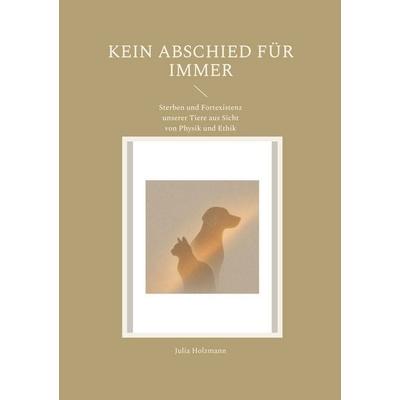 Kein Abschied für immer, Taschenbuch von Julia Holzmann, BoD – Books on Demand, 978-3-696-38173-8