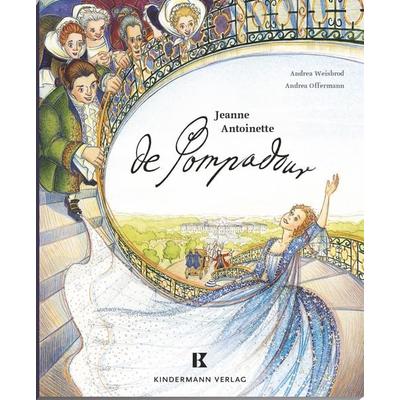 Jeanne Antoinette de Pompadour, Gebundene Ausgabe von Andrea Weisbrod, Kindermann Verlag, 978-3-934029-85-9