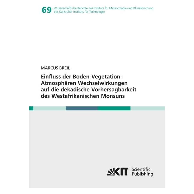 KIT Scientific Publishing Einfluss der Boden-Vegetation-Atmosphären Wechselwirkungen auf die dekadische Vorhersagbarkeit des W (Deutsch, Softcover, Marcus Breil) (55604849)
