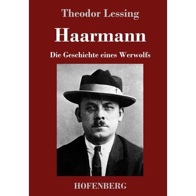 Haarmann, Gebundene Ausgabe von Theodor Lessing, Hofenberg, 978-3-7437-3133-2