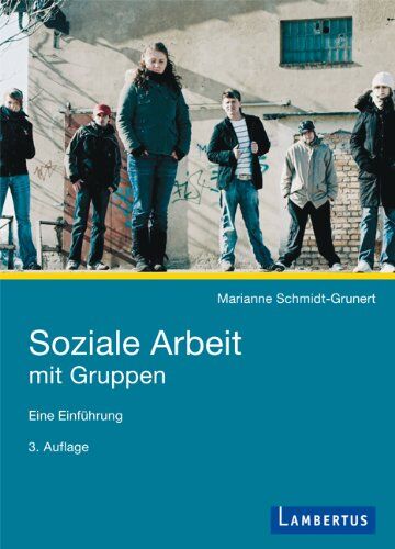 Marianne Schmidt-Grunert - Soziale Arbeit mit Gruppen: Eine Einführung - Preis vom 09.10.2026 07:28:09 h