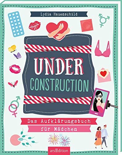 Lydia Hauenschild - Under construction: Das Aufklärungsbuch für Mädchen - Preis vom 13.10.2026 11:25:28 h
